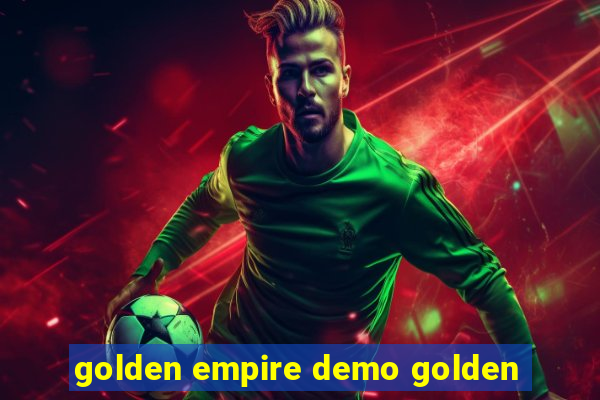 golden empire demo golden